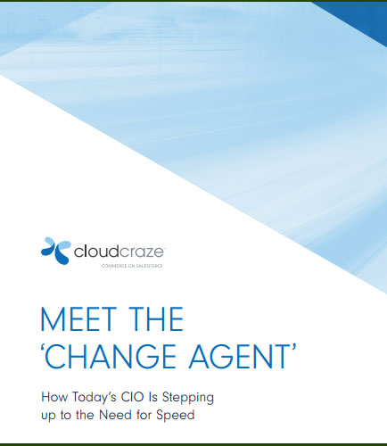 MEET THE ‘CHANGE AGENT’: How Today’s CIO Is Stepping up to the Need for Speed